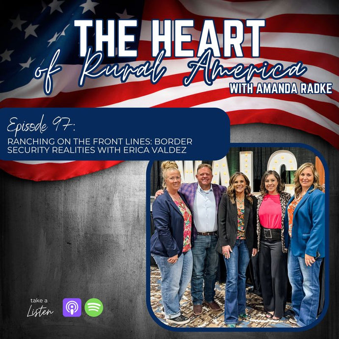Ranching on the Front Lines: Border Security Realities with Erica Valdez