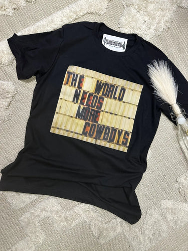 Tee - The World Needs More Cowboys Sign